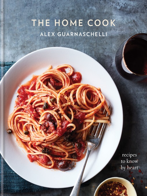 Title details for The Home Cook by Alex Guarnaschelli - Available